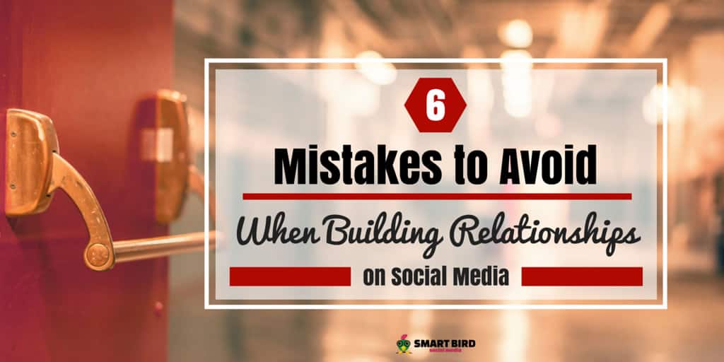 Mistakes to Avoid When Building Relationships on Social Media