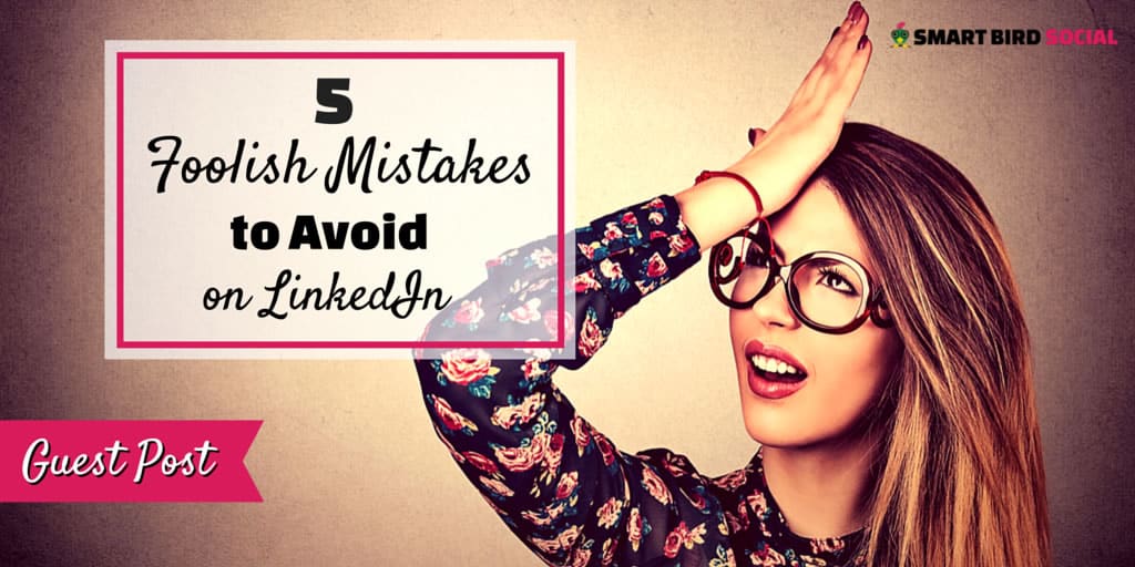 Mistakes to Avoid on LinkedIn