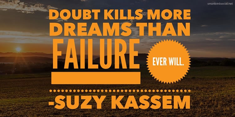 Motivational quotes for entrepreneurs - Doubt kills dreams - Suzy Kassem