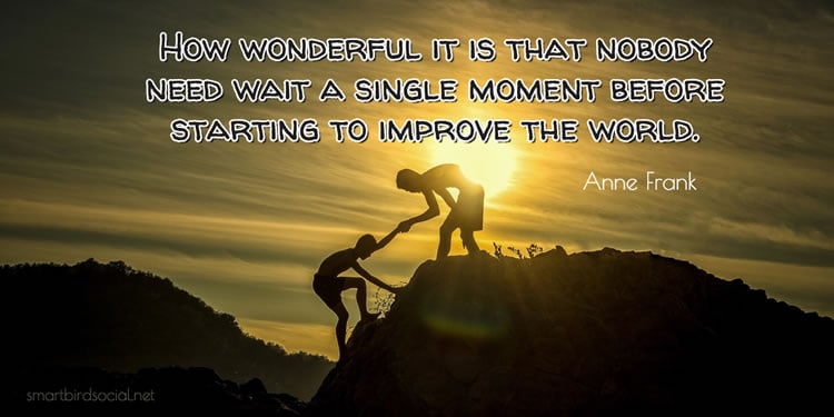 Motivational quotes for entrepreneurs - Anne Frank - Don't have to wait to improve the world