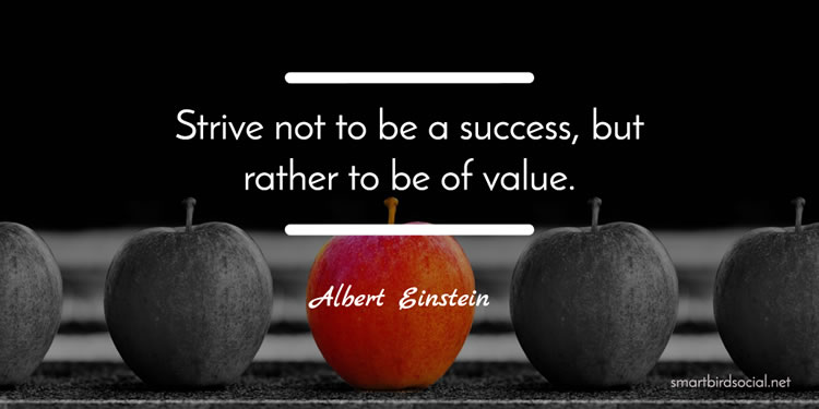 Motivational quotes for entrepreneurs - Albert Einstein - Strive to be of value
