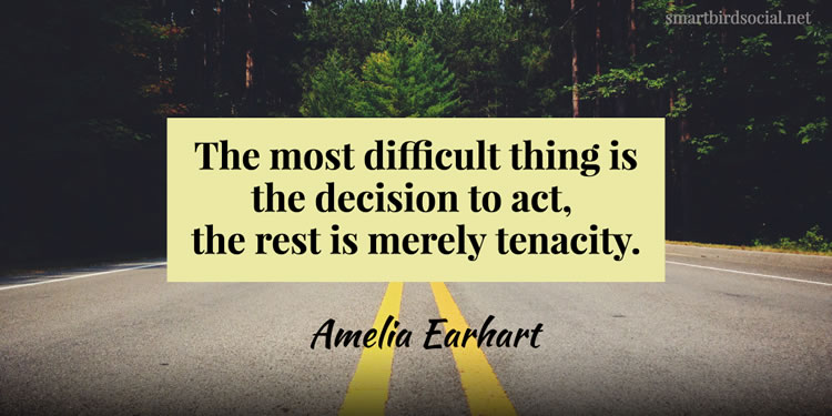 Motivational quotes for entrepreneurs - Amelia Earhart - The most difficult thing is the decision to act