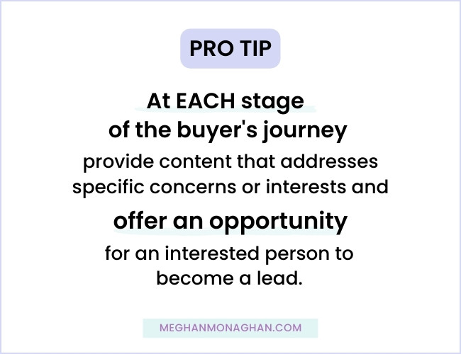 pro tip - offer content and lead generation opportunities at each stage of the sales funnel