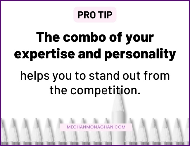use your expertise and personality to stand out in your niche