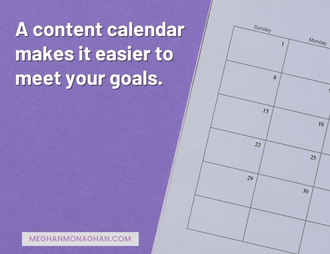 in general a content calendar makes it easier to meet your goals