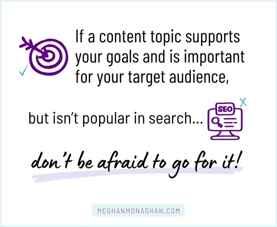 You may choose blog post topics that don't do well in search but support your goals